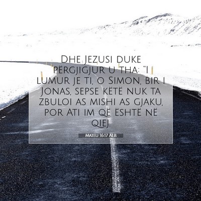 Picture 07 - Mateu 16:17 ALB - Dhe Jezusi duke përgjigjur u tha: “I lumur je - Bible Verse Picture