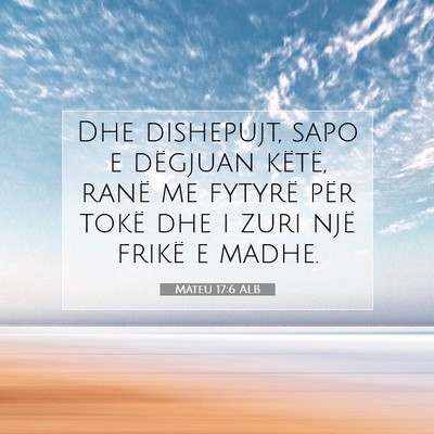 Picture 07 - Mateu 17:6 ALB - Dhe dishepujt, sapo e dëgjuan këtë, ranë me - Bible Verse Picture