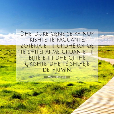 Picture 07 - Mateu 18:25 ALB - Dhe, duke qenë se ky nuk kishte të paguante, - Bible Verse Picture
