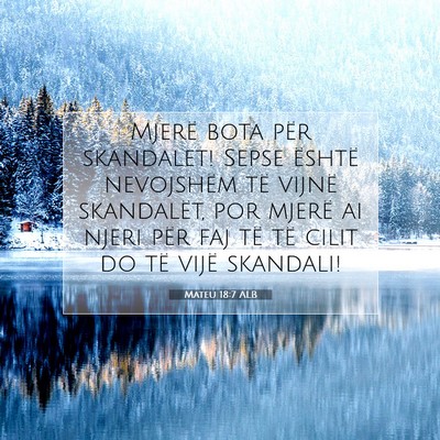 Picture 07 - Mateu 18:7 ALB - Mjerë bota për skandalet! Sepse është - Bible Verse Picture