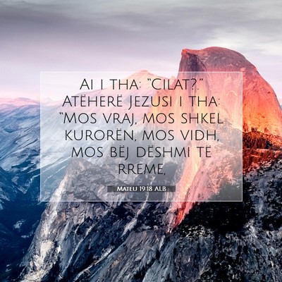 Picture 07 - Mateu 19:18 ALB - Ai i tha: “Cilat?.” Atëherë Jezusi i tha: - Bible Verse Picture