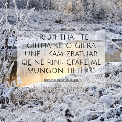 Picture 07 - Mateu 19:20 ALB - I riu i tha: “Të gjitha këto gjëra unë i - Bible Verse Picture