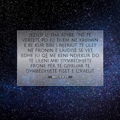 Picture 07 - Mateu 19:28 ALB - Jezusi u tha atyre: “Në të vërtetë po ju - Bible Verse Picture