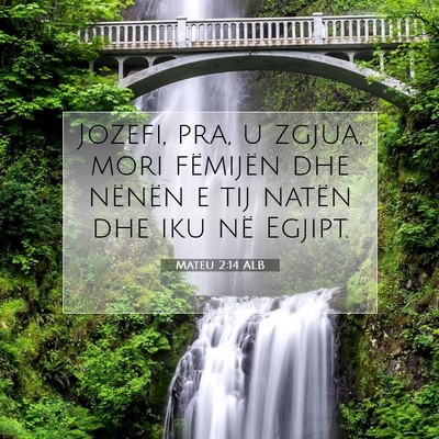 Picture 07 - Mateu 2:14 ALB - Jozefi, pra, u zgjua, mori fëmijën dhe nënën - Bible Verse Picture