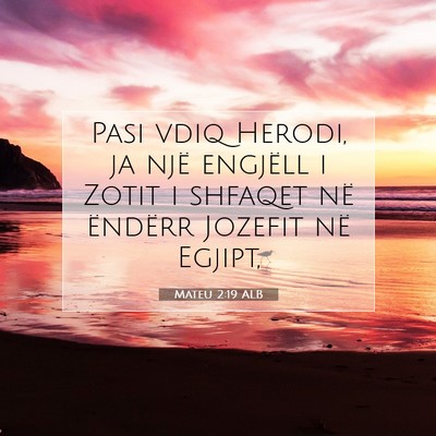 Picture 07 - Mateu 2:19 ALB - Pasi vdiq Herodi, ja një engjëll i Zotit i - Bible Verse Picture