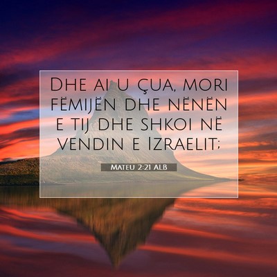 Picture 07 - Mateu 2:21 ALB - Dhe ai u çua, mori fëmijën dhe nënën e tij - Bible Verse Picture