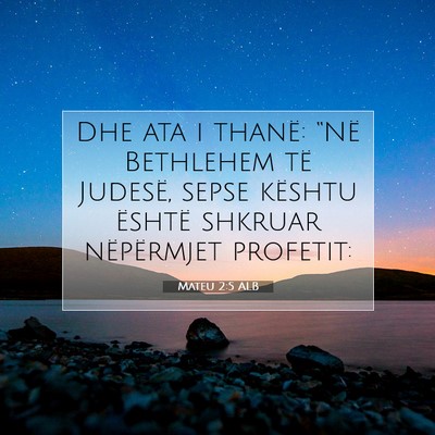 Picture 07 - Mateu 2:5 ALB - Dhe ata i thanë: “Në Bethlehem të Judesë, - Bible Verse Picture