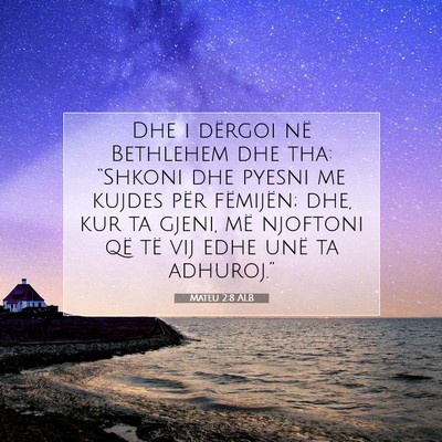 Picture 07 - Mateu 2:8 ALB - Dhe i dërgoi në Bethlehem dhe tha: “Shkoni - Bible Verse Picture