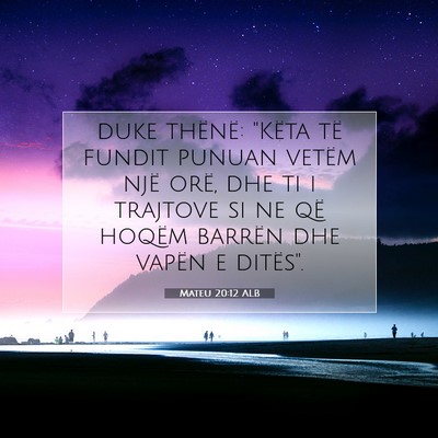 Picture 07 - Mateu 20:12 ALB - duke thënë: 