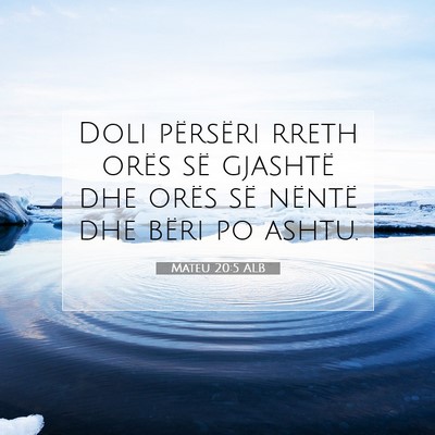 Picture 07 - Mateu 20:5 ALB - Doli përsëri rreth orës së gjashtë dhe orës - Bible Verse Picture