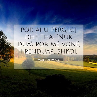 Picture 07 - Mateu 21:29 ALB - por ai u përgjigj dhe tha: 