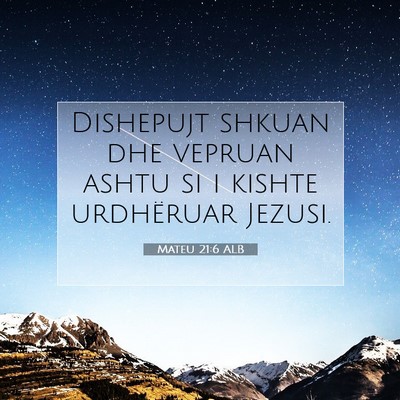 Picture 07 - Mateu 21:6 ALB - Dishepujt shkuan dhe vepruan ashtu si i kishte - Bible Verse Picture