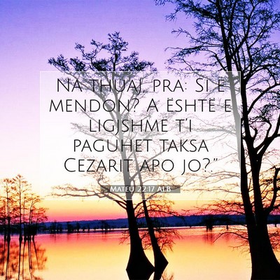 Picture 07 - Mateu 22:17 ALB - Na thuaj, pra: Si e mendon? A është e ligjshme - Bible Verse Picture