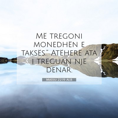 Picture 07 - Mateu 22:19 ALB - Më tregoni monedhën e taksës.” Atëherë ata - Bible Verse Picture