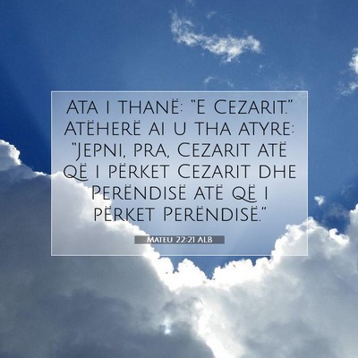 Picture 07 - Mateu 22:21 ALB - Ata i thanë: “E Cezarit.” Atëherë ai u tha - Bible Verse Picture
