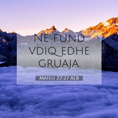 Picture 07 - Mateu 22:27 ALB - Në fund vdiq edhe - Bible Verse Picture