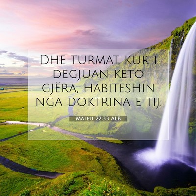 Picture 07 - Mateu 22:33 ALB - Dhe turmat, kur i dëgjuan këto gjëra, - Bible Verse Picture