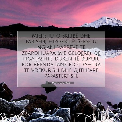 Picture 07 - Mateu 23:27 ALB - Mjerë ju, o skribë dhe farisenj hipokritë! - Bible Verse Picture