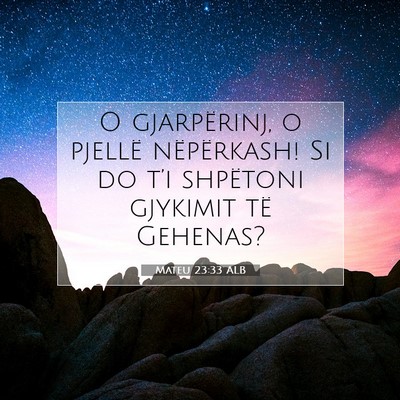 Picture 07 - Mateu 23:33 ALB - O gjarpërinj, o pjellë nëpërkash! Si do t’i - Bible Verse Picture
