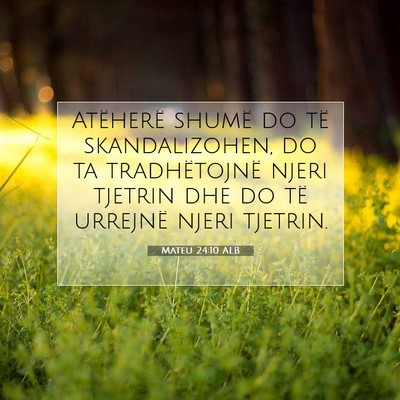 Picture 07 - Mateu 24:10 ALB - Atëherë shumë do të skandalizohen, do ta - Bible Verse Picture