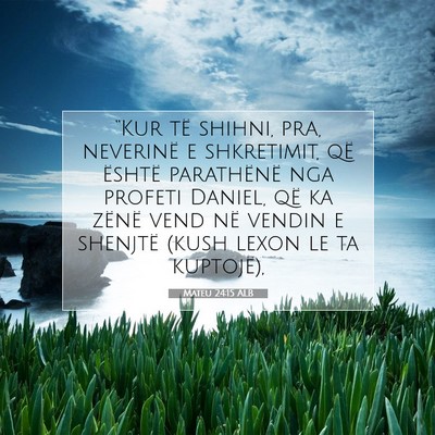 Picture 07 - Mateu 24:15 ALB - “Kur të shihni, pra, neverinë e shkretimit, - Bible Verse Picture