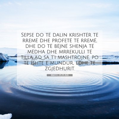 Picture 07 - Mateu 24:24 ALB - Sepse do të dalin krishtër të rremë dhe - Bible Verse Picture