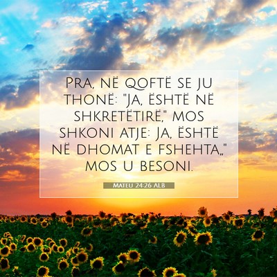 Picture 07 - Mateu 24:26 ALB - Pra, në qoftë se ju thonë: 