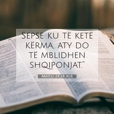 Picture 07 - Mateu 24:28 ALB - Sepse ku të ketë kërma, aty do të mblidhen - Bible Verse Picture