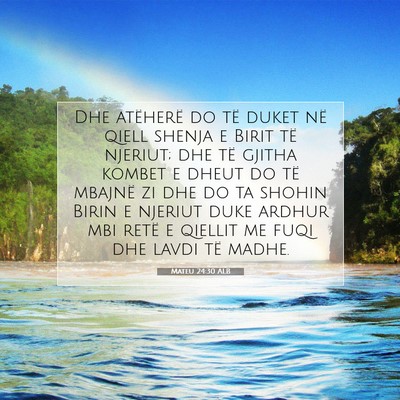 Picture 07 - Mateu 24:30 ALB - Dhe atëherë do të duket në qiell shenja e - Bible Verse Picture