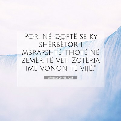 Picture 07 - Mateu 24:48 ALB - Por, në qoftë se ky shërbëtor i mbrapshtë, - Bible Verse Picture
