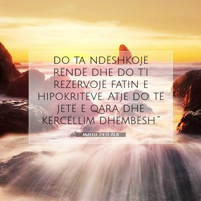 Picture 07 - Mateu 24:51 ALB - do ta ndëshkojë rëndë dhe do t’i rezervojë - Bible Verse Picture