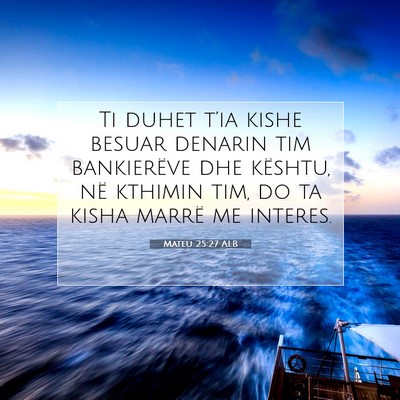 Picture 07 - Mateu 25:27 ALB - Ti duhet t’ia kishe besuar denarin tim - Bible Verse Picture