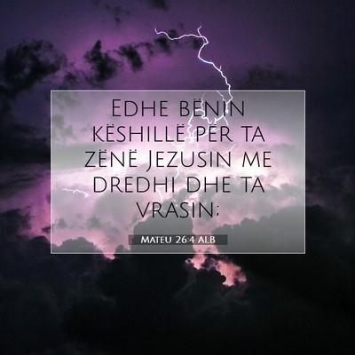 Picture 07 - Mateu 26:4 ALB - Edhe bënin këshillë për ta zënë Jezusin me - Bible Verse Picture