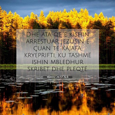 Picture 07 - Mateu 26:57 ALB - Dhe ata që e kishin arrestuar Jezusin e çuan te - Bible Verse Picture