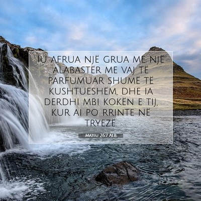 Picture 07 - Mateu 26:7 ALB - iu afrua një grua me një alabastër me vaj të - Bible Verse Picture