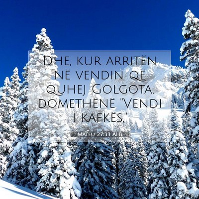 Picture 07 - Mateu 27:33 ALB - Dhe, kur arritën në vendin që quhej Golgota, - Bible Verse Picture