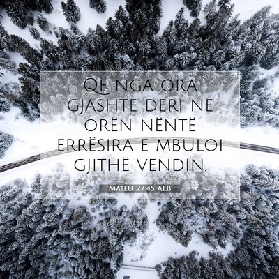 Picture 07 - Mateu 27:45 ALB - Që nga ora gjashtë deri në orën nëntë - Bible Verse Picture