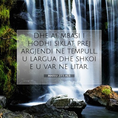 Picture 07 - Mateu 27:5 ALB - Dhe ai, mbasi i hodhi siklat prej argjendi në - Bible Verse Picture