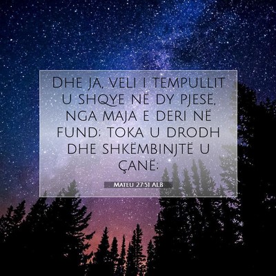 Picture 07 - Mateu 27:51 ALB - Dhe ja, veli i tempullit u shqye në dy pjesë, - Bible Verse Picture