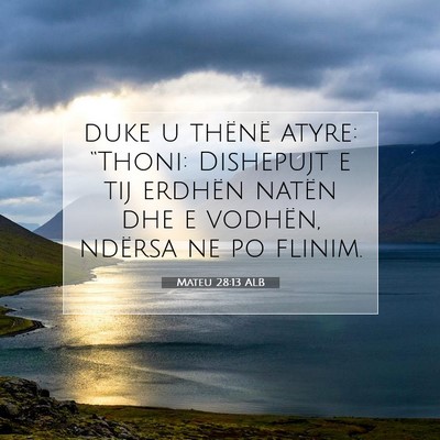Picture 07 - Mateu 28:13 ALB - duke u thënë atyre: “Thoni: Dishepujt e tij - Bible Verse Picture
