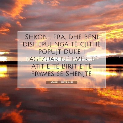 Picture 07 - Mateu 28:19 ALB - Shkoni, pra, dhe bëni dishepuj nga të gjithë - Bible Verse Picture