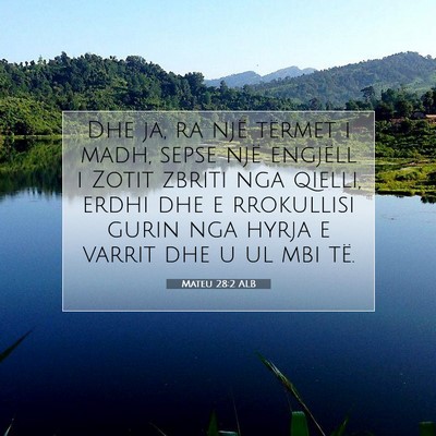Picture 07 - Mateu 28:2 ALB - Dhe ja, ra një tërmet i madh, sepse një - Bible Verse Picture