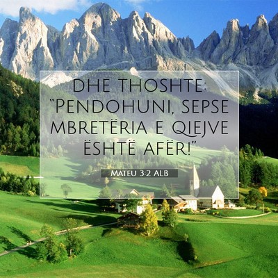 Picture 07 - Mateu 3:2 ALB - dhe thoshte: “Pendohuni, sepse mbretëria e - Bible Verse Picture