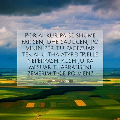 Picture 07 - Mateu 3:7 ALB - Por ai, kur pa se shumë farisenj dhe saducenj po - Bible Verse Picture