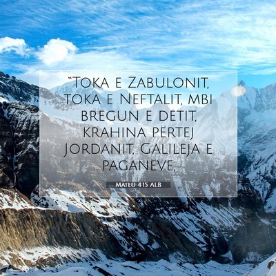 Picture 07 - Mateu 4:15 ALB - “Toka e Zabulonit, toka e Neftalit, mbi bregun - Bible Verse Picture