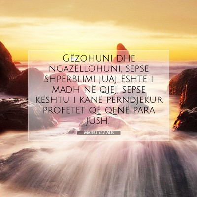 Picture 07 - Mateu 5:12 ALB - Gëzohuni dhe ngazëllohuni, sepse shpërblimi - Bible Verse Picture