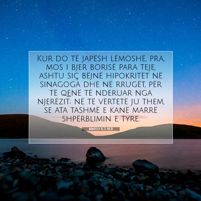 Picture 07 - Mateu 6:2 ALB - Kur do të japësh lëmoshë, pra, mos i bjer - Bible Verse Picture