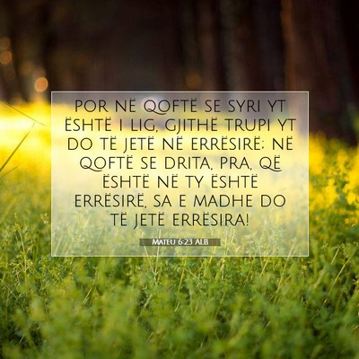Picture 07 - Mateu 6:23 ALB - por në qoftë se syri yt është i lig, gjithë - Bible Verse Picture
