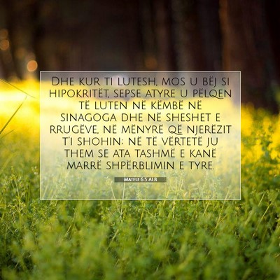 Picture 07 - Mateu 6:5 ALB - Dhe kur ti lutesh, mos u bëj si hipokritët, - Bible Verse Picture