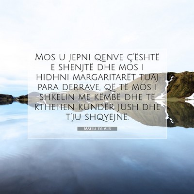 Picture 07 - Mateu 7:6 ALB - Mos u jepni qenve ç’është e shenjtë dhe mos - Bible Verse Picture